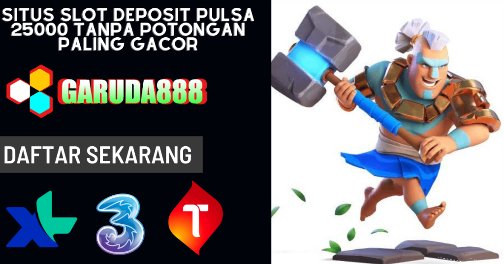Situs Slot Deposit Pulsa 25000 Tanpa Potongan Paling Gacor