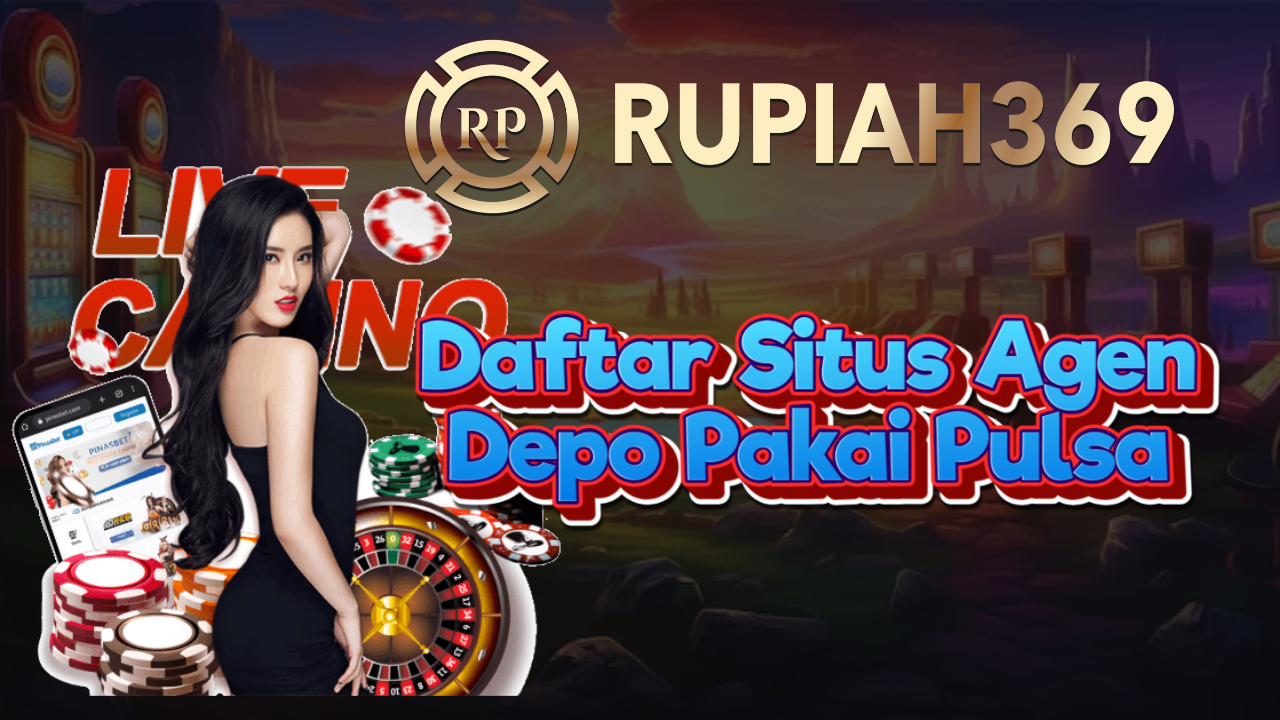 Daftar Situs Agen Depo Pakai Pulsa