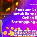 panduan lengkap untuk bermain slot online secara bertanggung jawab