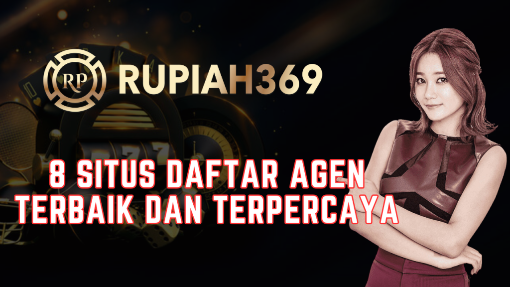 8 Situs Daftar Agen Terbaik dan Terpercaya