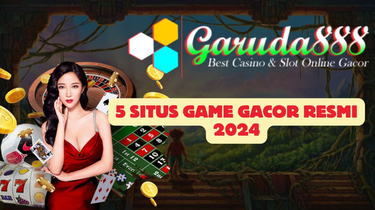 5 Situs Game Gacor Resmi 2024