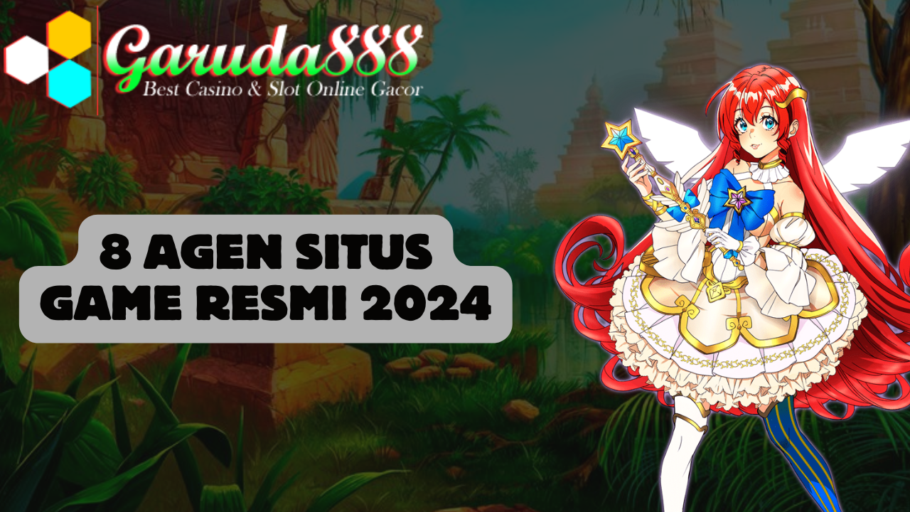 8 Agen Situs Game Resmi 2024