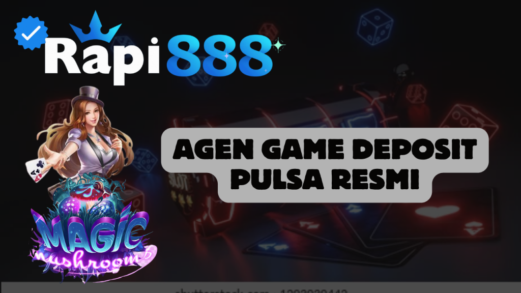 Agen Game Deposit Pulsa Resmi