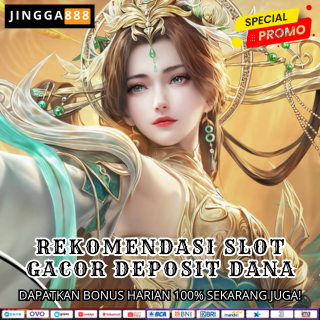 REKOMENDASI SLOT GACOR DEPOSIT DANA
